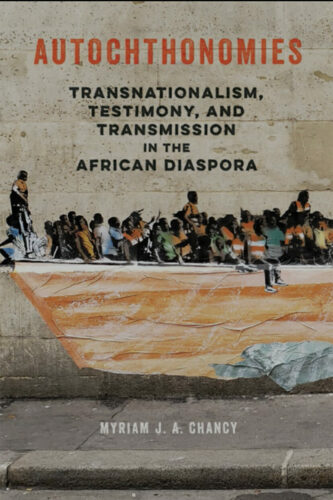 Autochthonomies: Transnationalism, Testimony, and Transmission in the African Diaspora